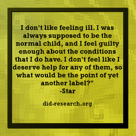 A quote attributed to Star which reads: "I don't like feeling ill. I was always supposed to be the normal child, and I feel guilty enough about the conditions that I do have. I don't feel like I deserve help for any of them, so what would be the point of yet another label?"